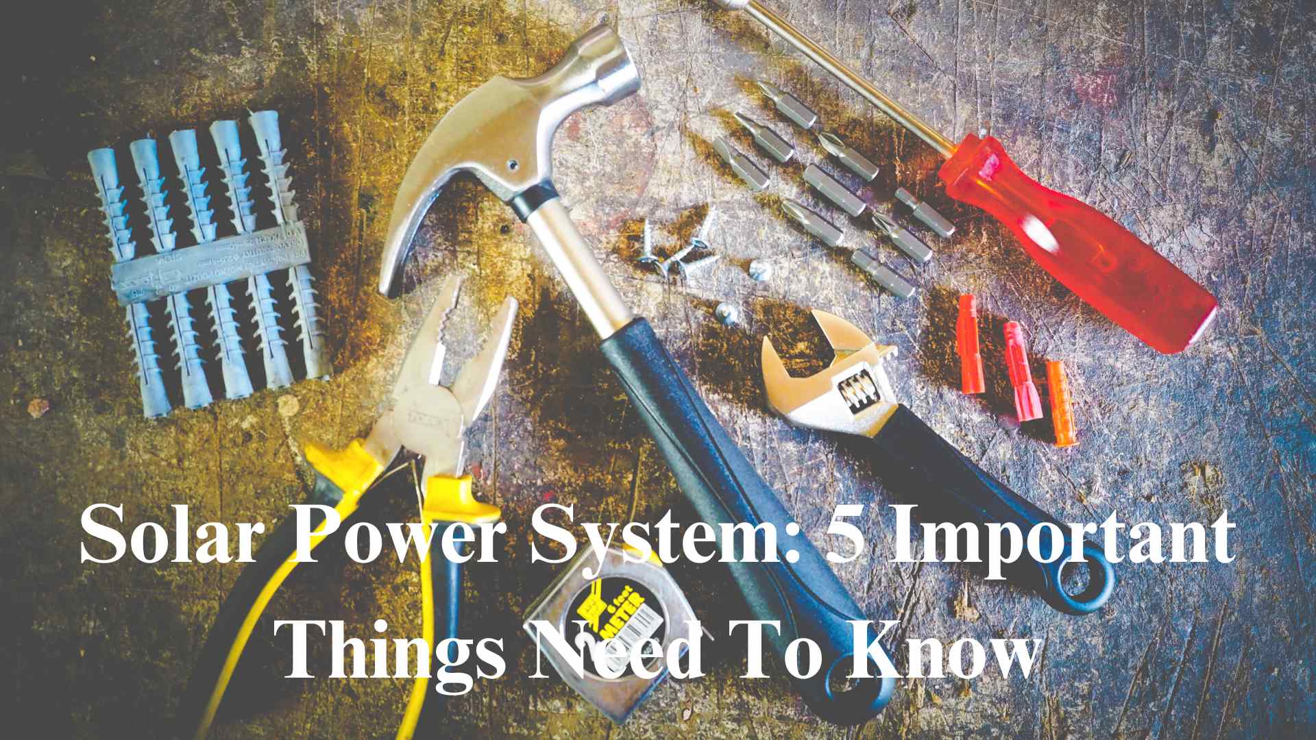 Solar Power System: 5 Important Things Need To Know